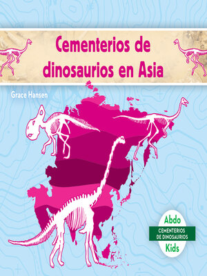 cover image of Cementerios de dinosaurios en Asia (Dinosaur Graveyards in Asia)